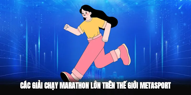 Các giải chạy marathon lớn trên thế giới