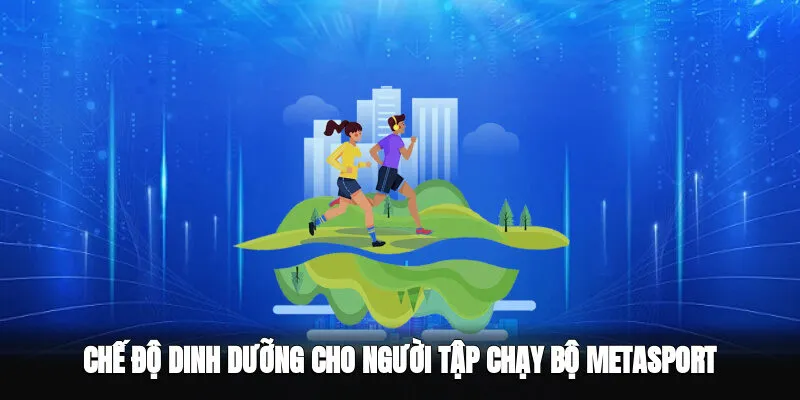 Chế độ dinh dưỡng cho người tập chạy bộ