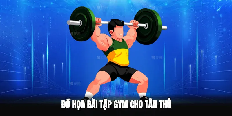 Hướng dẫn tập gym bài tập cho tân thủ