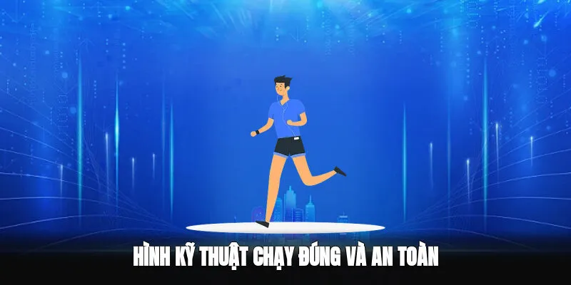 Hướng dẫn cách chạy đúng kỹ thuật an toàn