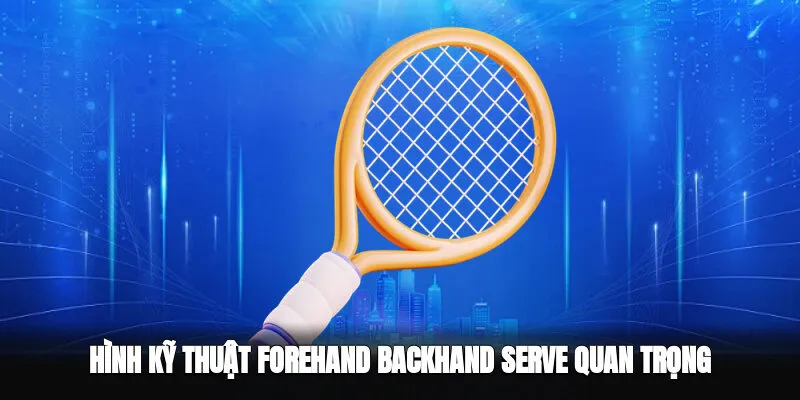 Những cú đánh quan trọng trong quần vợt
