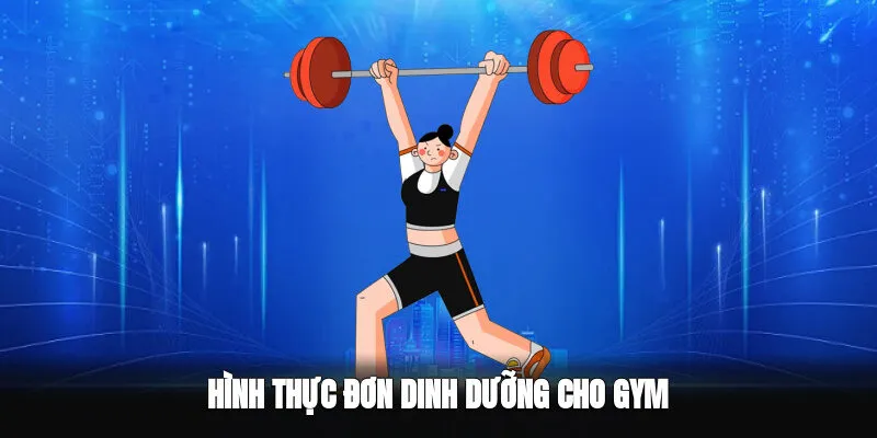 Chế độ dinh dưỡng cho người tập gym