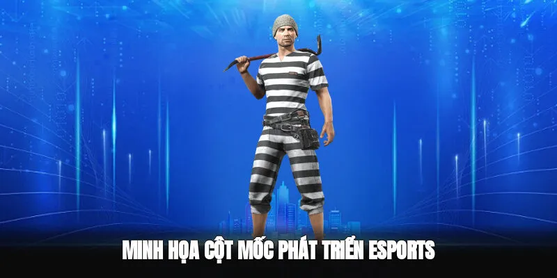 Minh họa cột mốc Tổng quan về sự phát triển của Esports