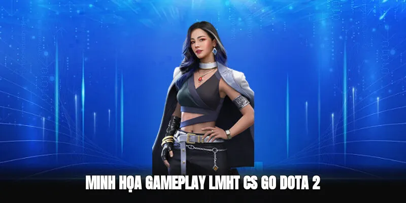 Tựa game Esports phổ biến LMHT CS GO Dota 2