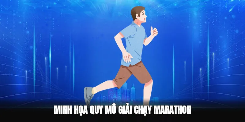 Quy mô các giải chạy marathon lớn trên thế giới