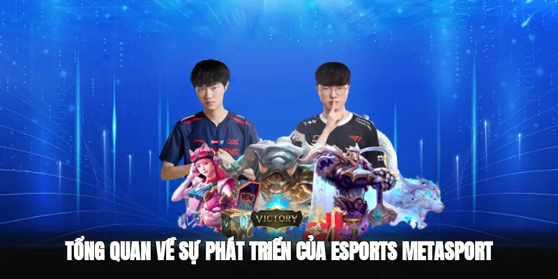 Tổng Quan Về Sự Phát Triển Của Esports