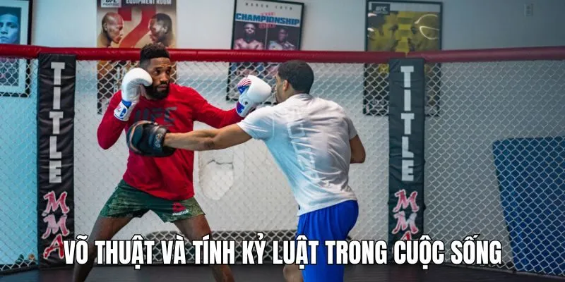 Võ Thuật Và Tính Kỷ Luật Trong Cuộc Sống